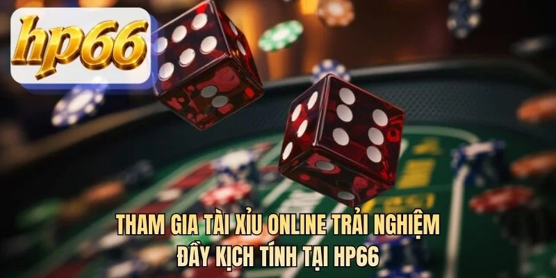 Tham gia tài xỉu online trải nghiệm đầy kịch tính tại HP66