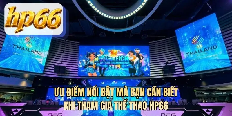 Ưu điểm nổi bật mà bạn cần biết khi tham gia thể thao HP66